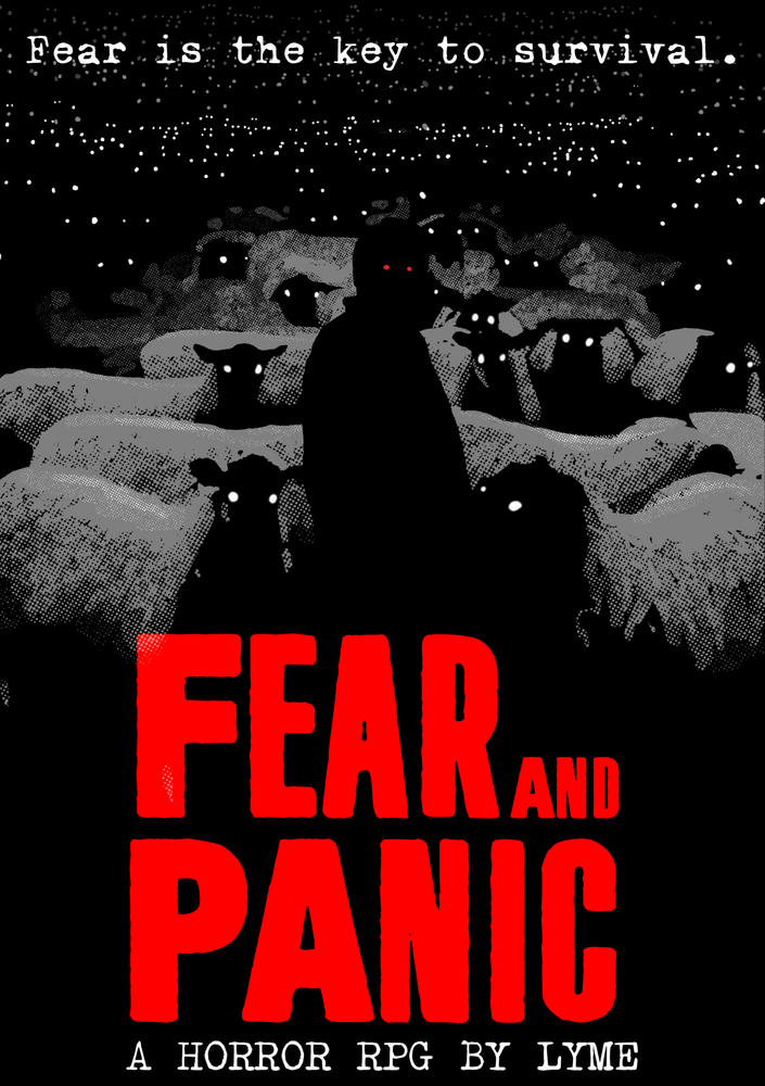 The cover of Fear and Panic.
Fear is the key to survival
A Horror RPG by Lyme